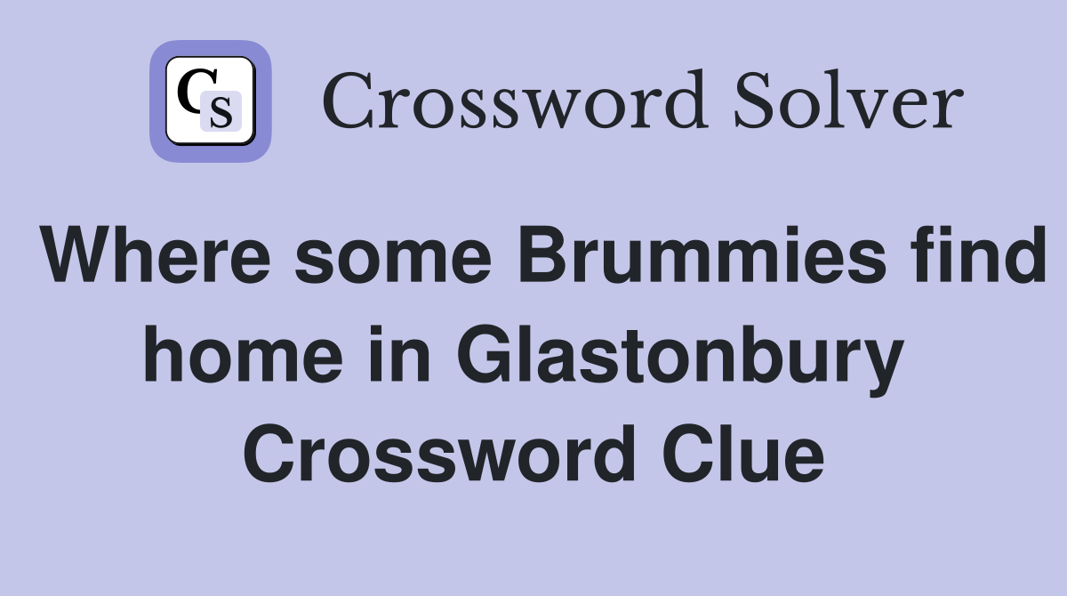 Where some Brummies find home in Glastonbury  Crossword Clue
