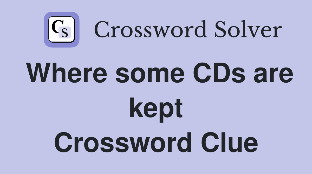 Where some CDs are kept Crossword Clue
