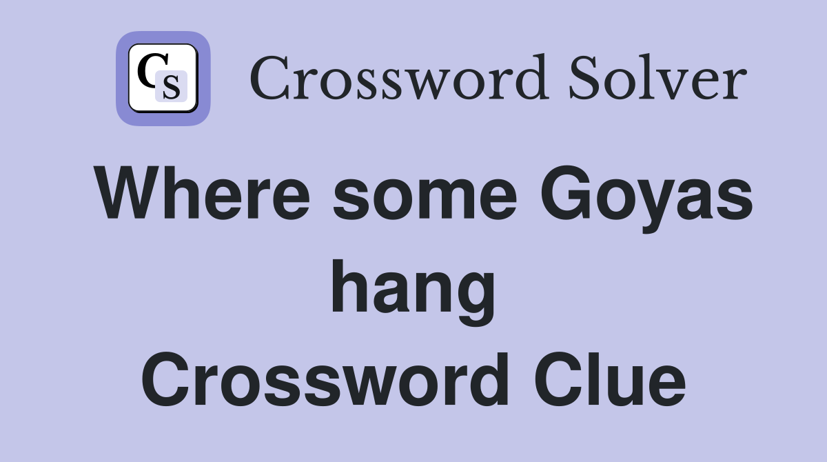 Where some Goyas hang Crossword Clue