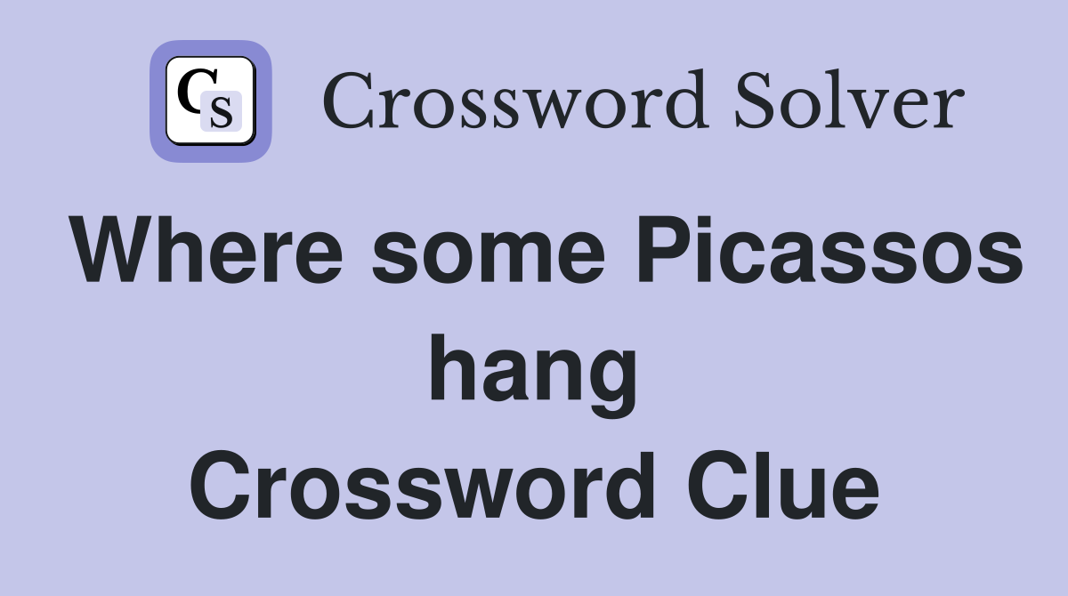 Where some Picassos hang Crossword Clue