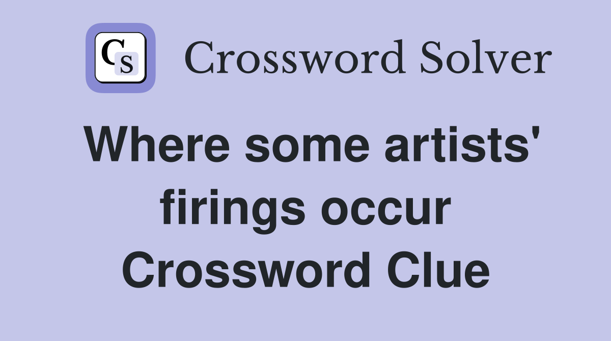 Where some artists' firings occur Crossword Clue