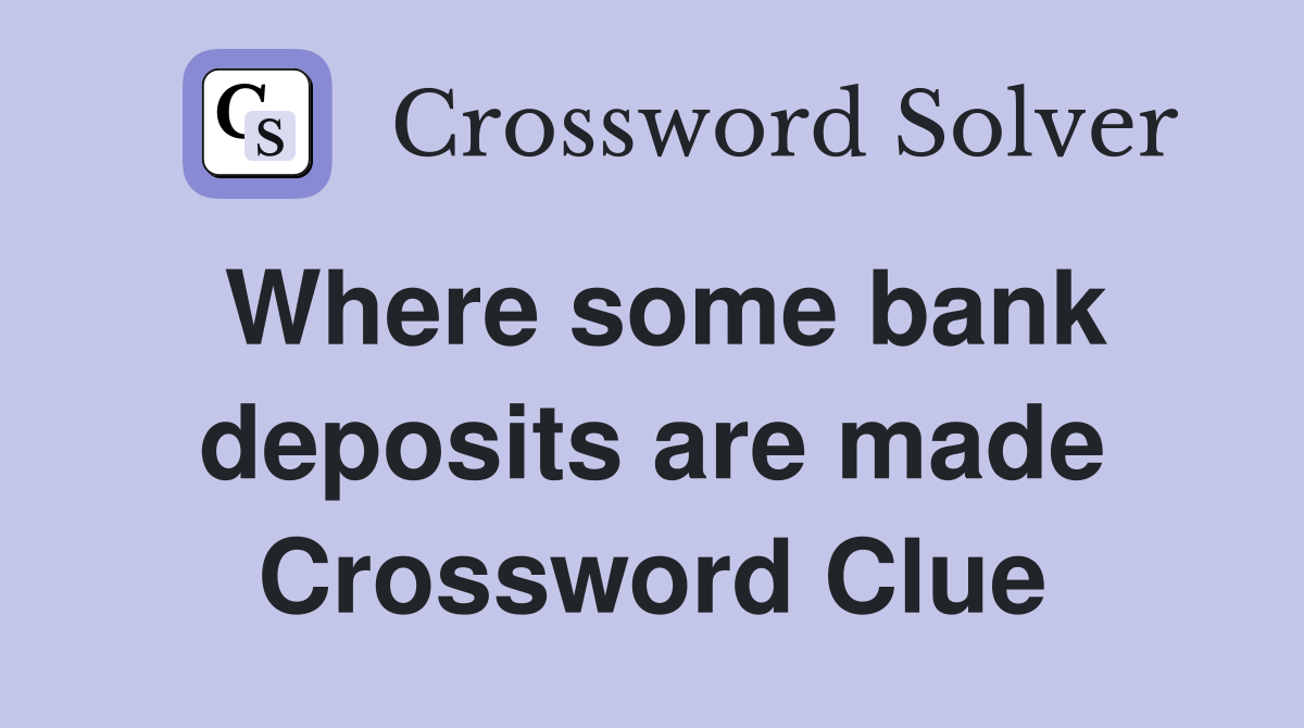 Where some bank deposits are made Crossword Clue