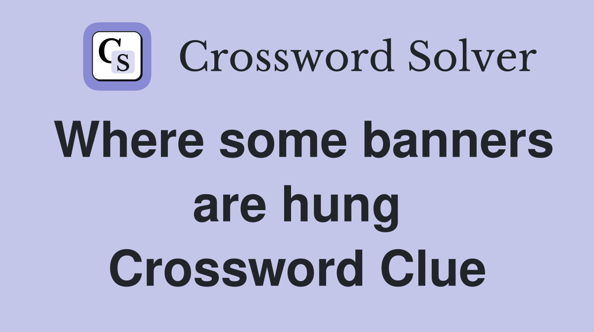 Where some banners are hung Crossword Clue