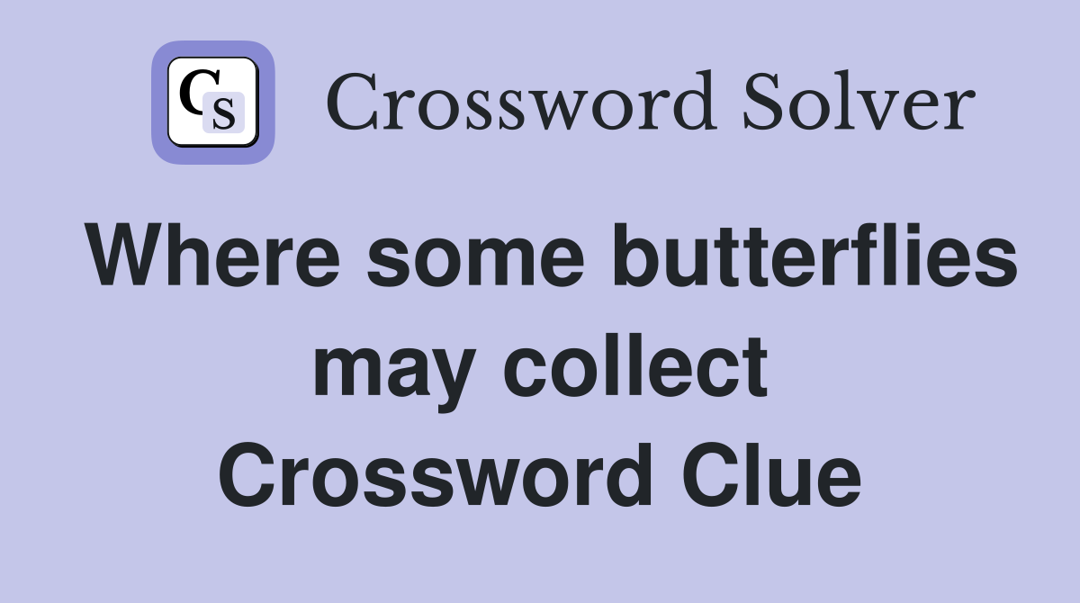 Where some butterflies may collect Crossword Clue