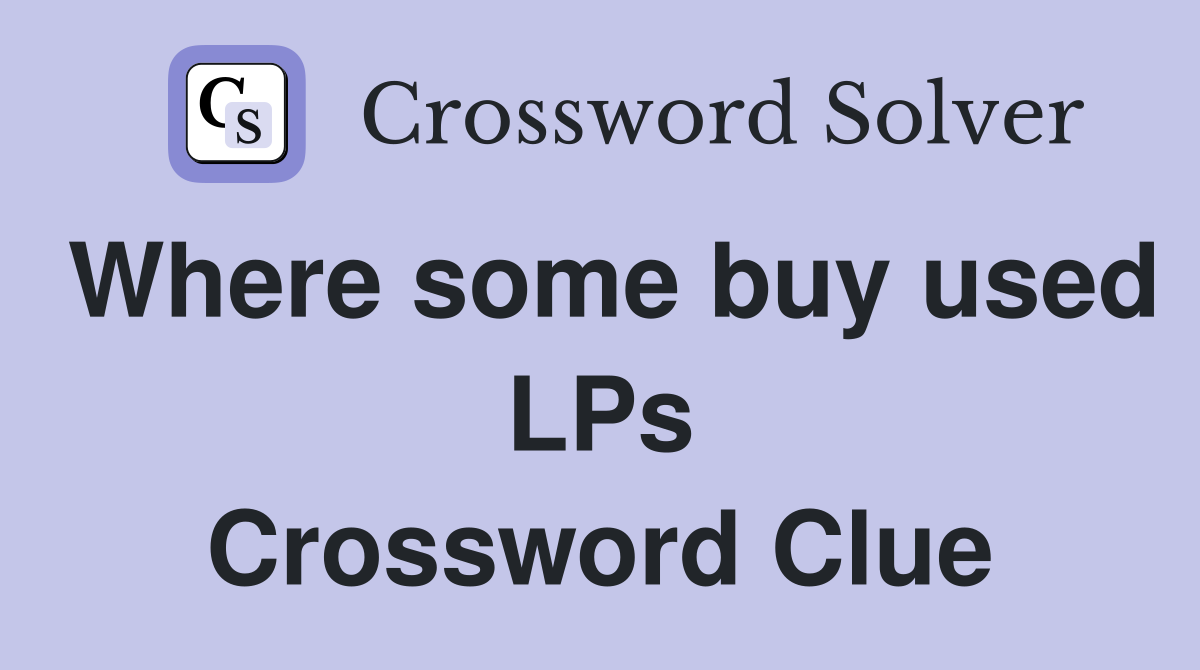 Where some buy used LPs Crossword Clue