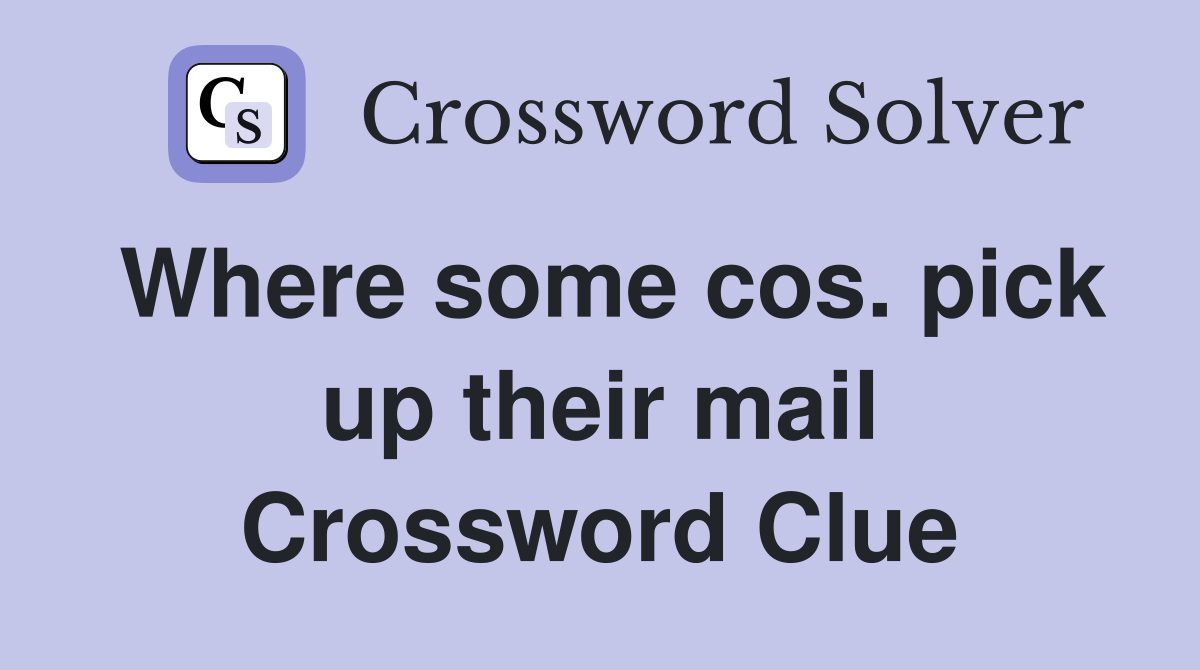 Where some cos. pick up their mail Crossword Clue