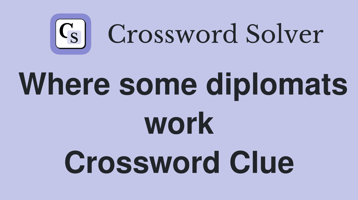 Where some diplomats work Crossword Clue