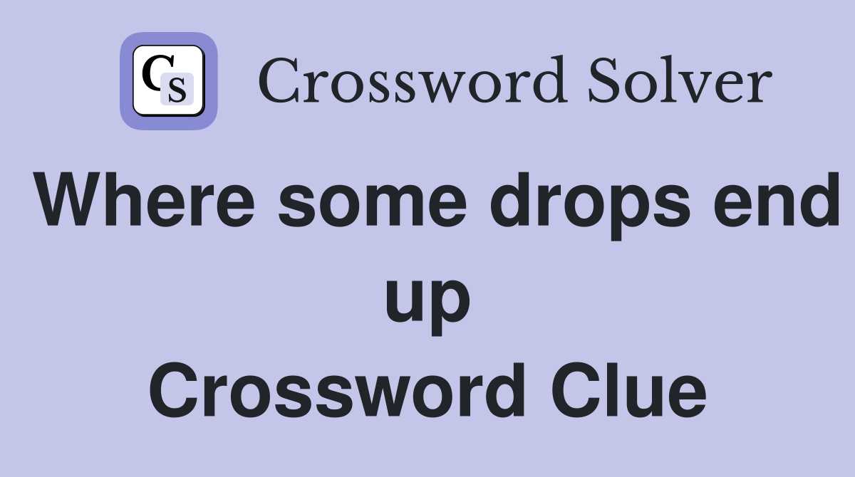 Where some drops end up Crossword Clue