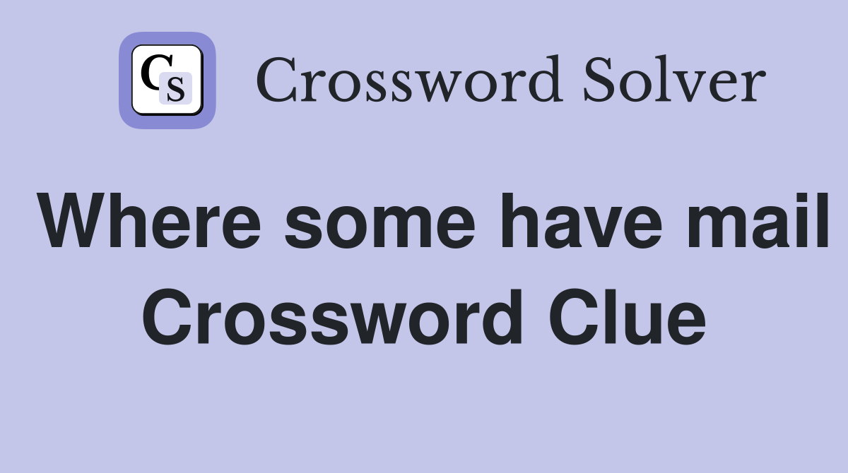 Where some have mail Crossword Clue