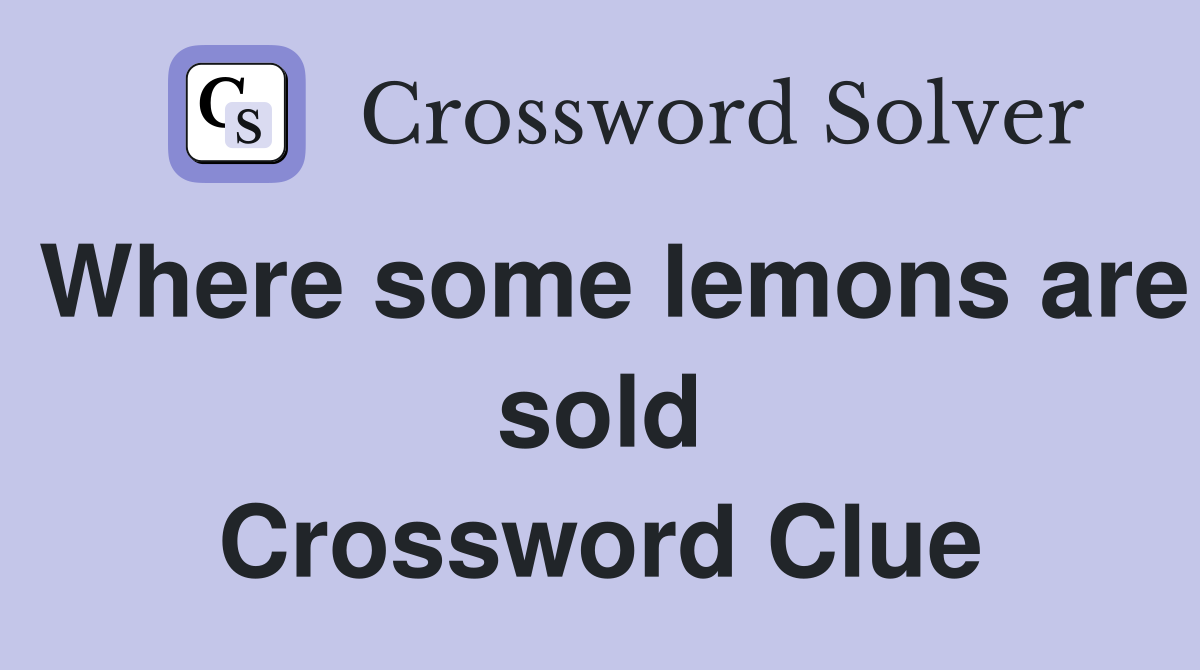 Where some lemons are sold Crossword Clue