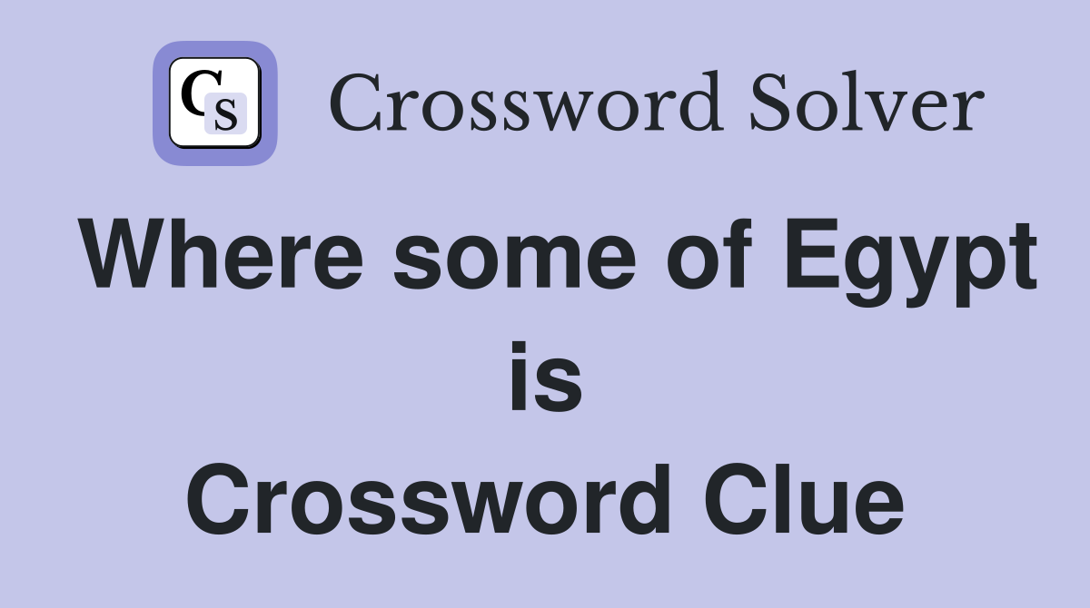 Where some of Egypt is Crossword Clue