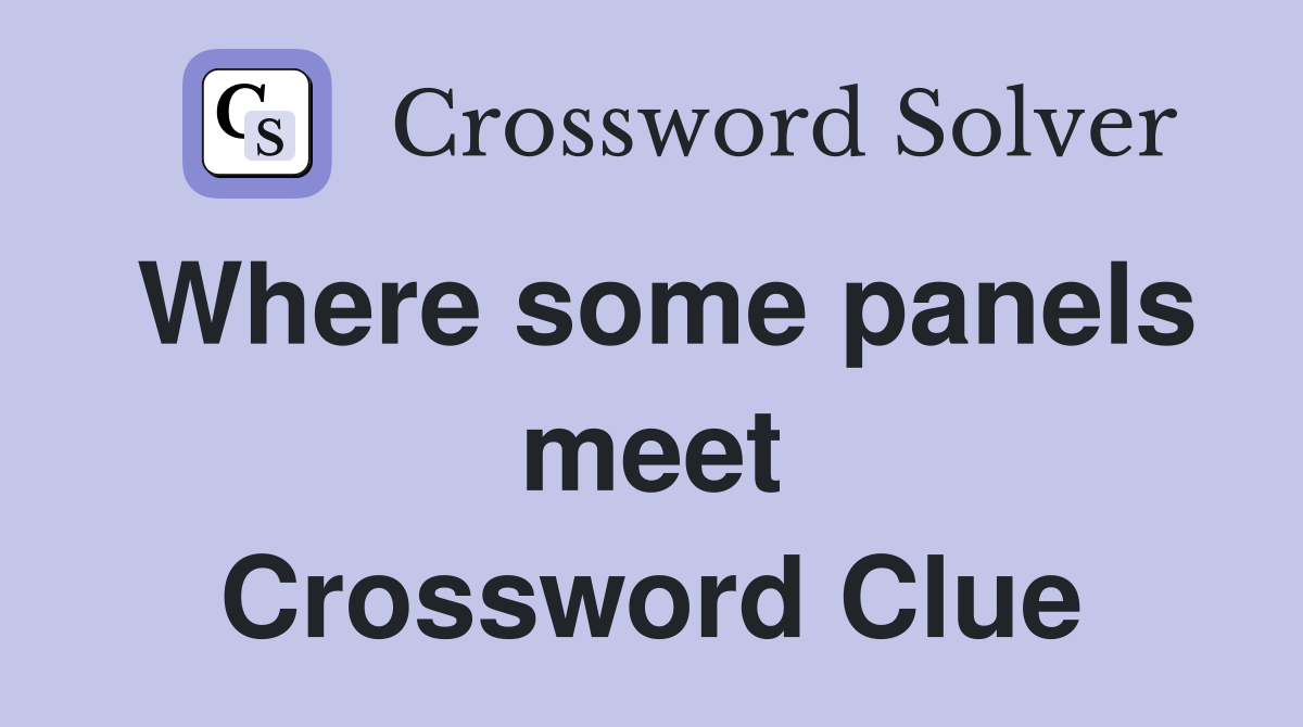 Where some panels meet Crossword Clue