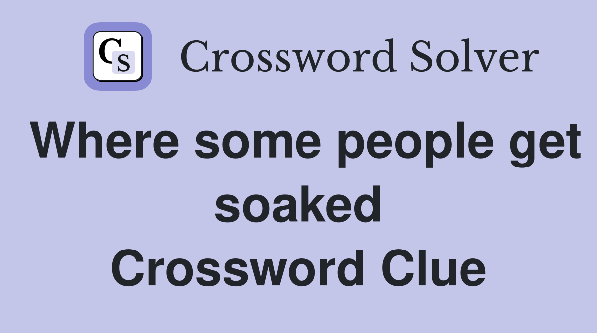 Where some people get soaked Crossword Clue