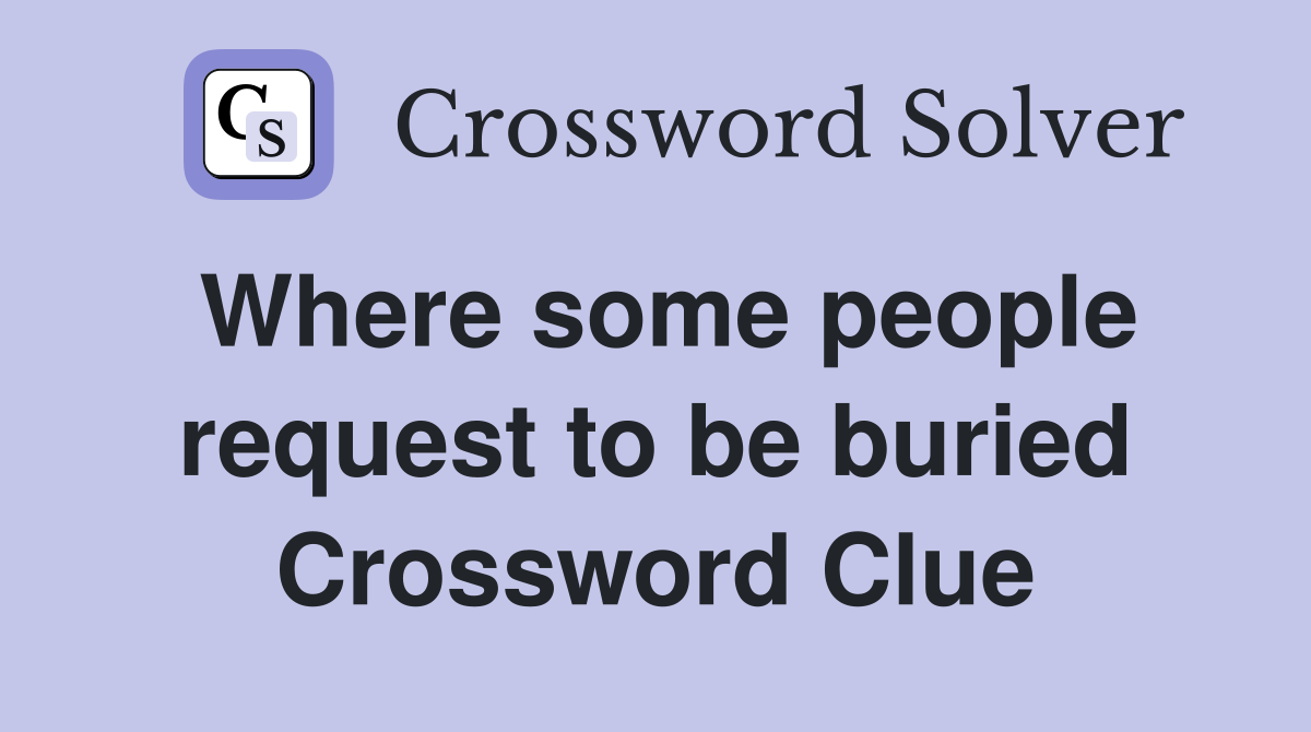 Where some people request to be buried Crossword Clue