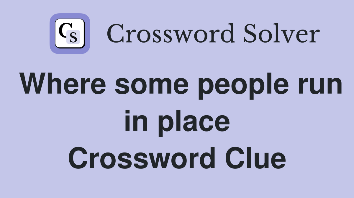 Where some people run in place Crossword Clue