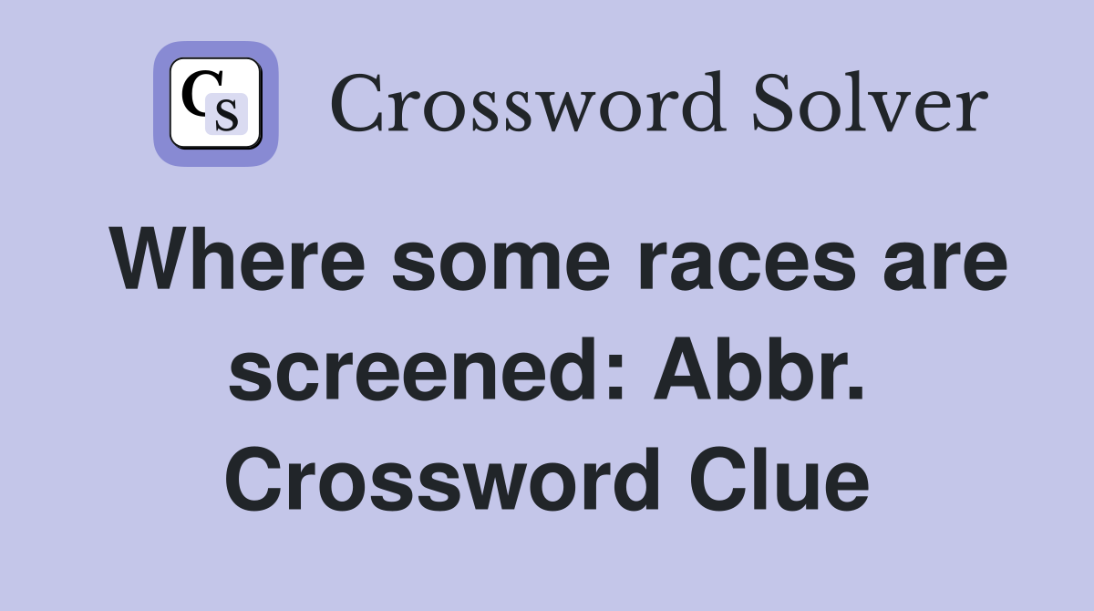 Where some races are screened: Abbr. Crossword Clue