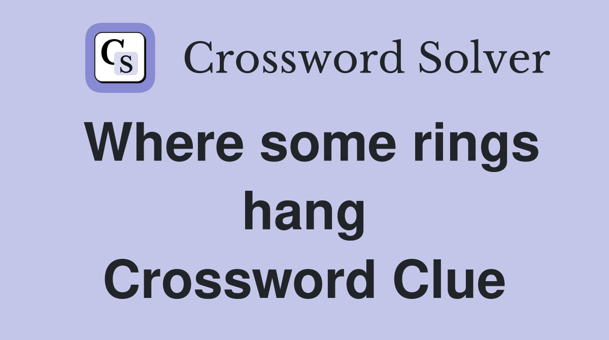 Where some rings hang Crossword Clue