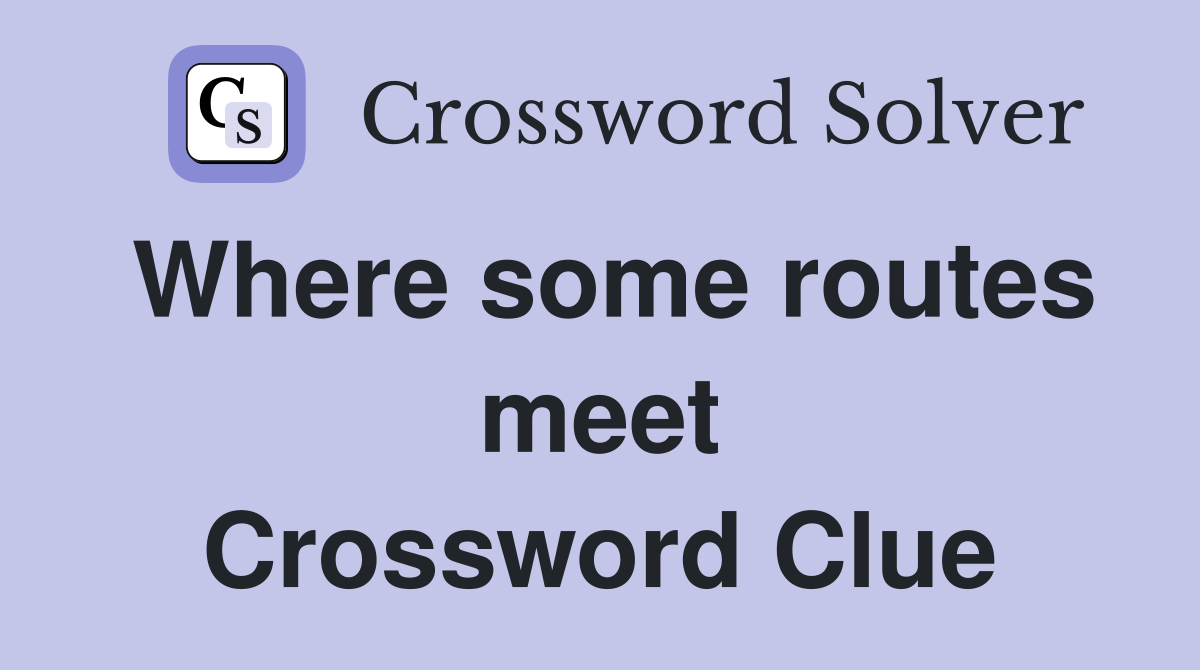 Where some routes meet Crossword Clue