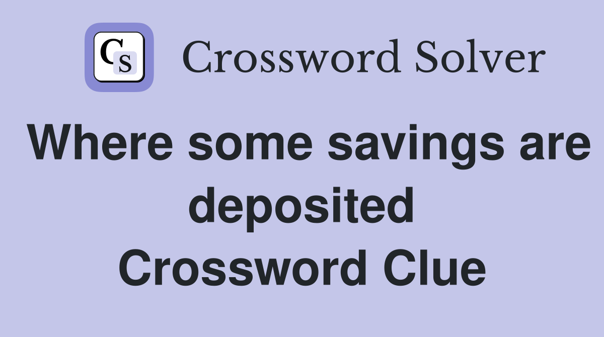 Where some savings are deposited Crossword Clue