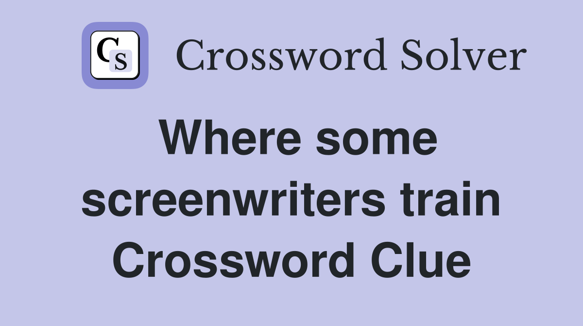 Where some screenwriters train Crossword Clue