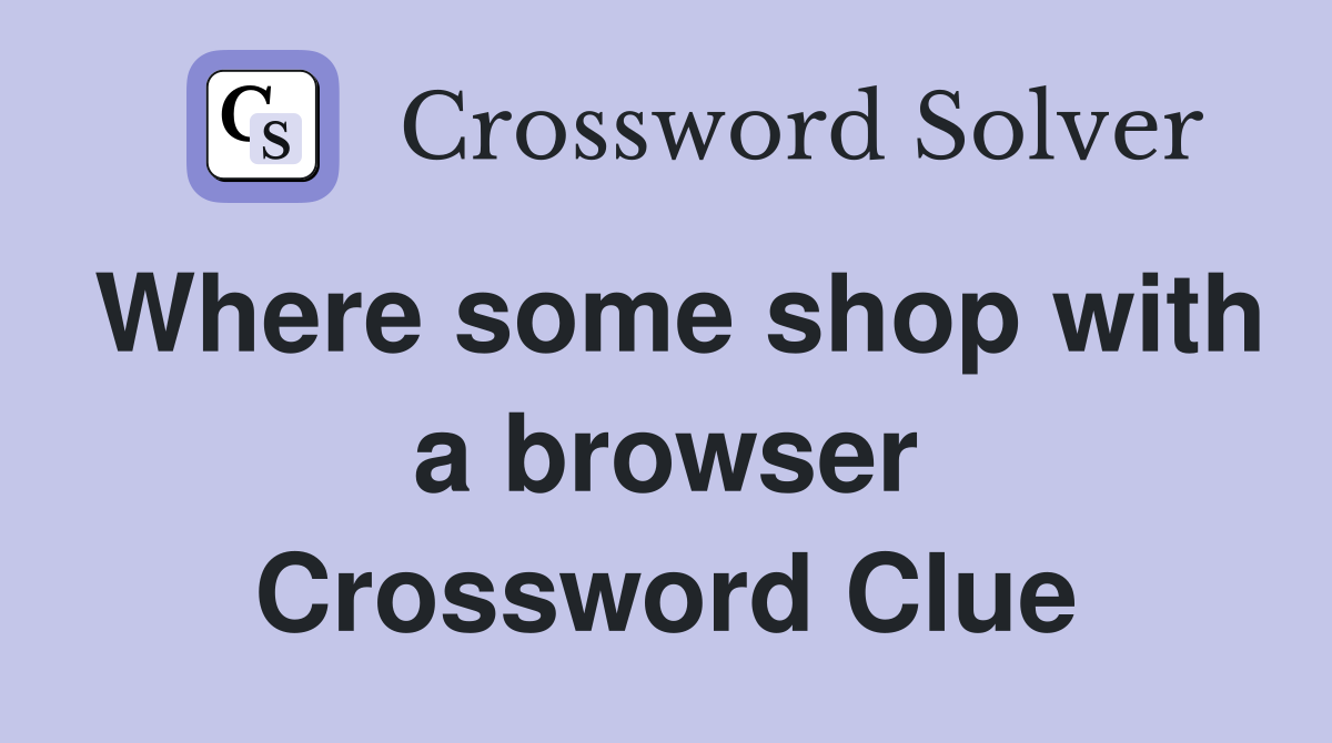 Where some shop with a browser Crossword Clue