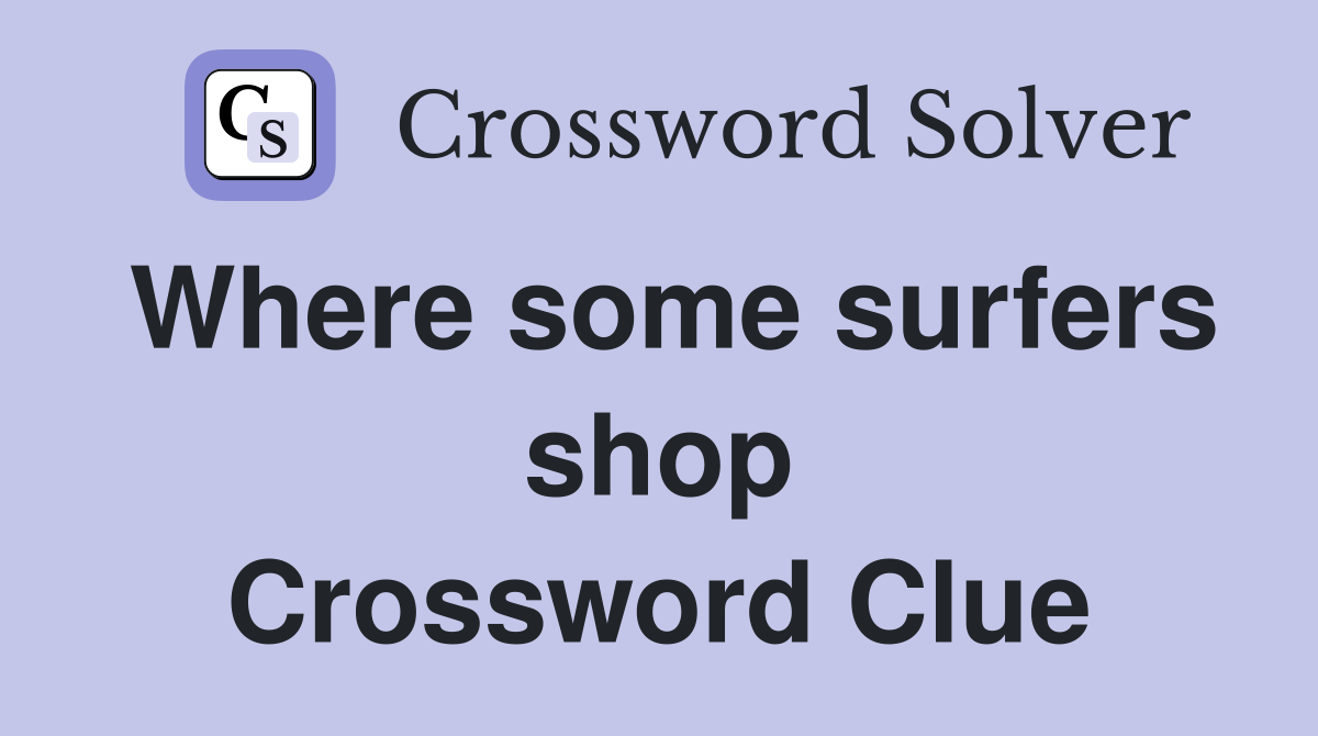 Where some surfers shop Crossword Clue