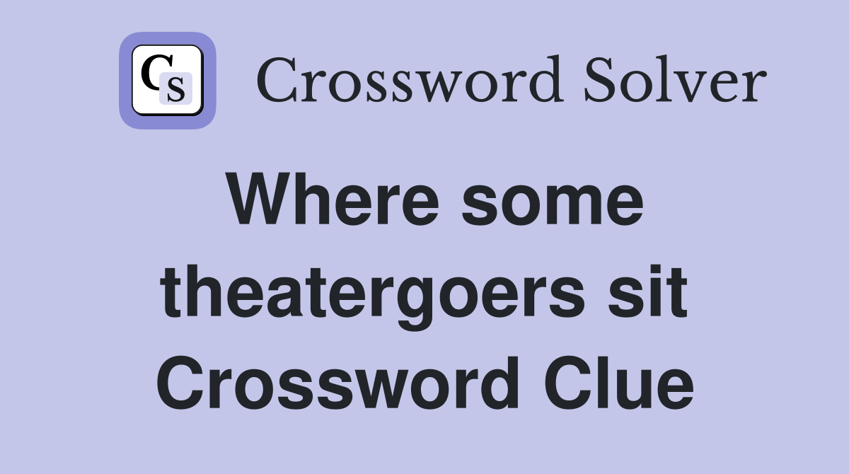 Where some theatergoers sit Crossword Clue