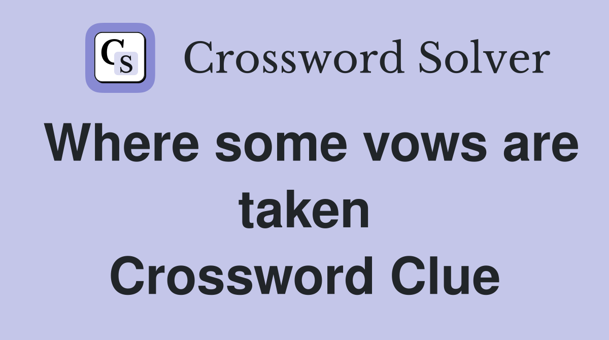 Where some vows are taken Crossword Clue