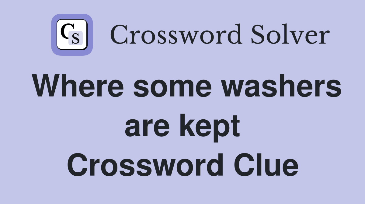 Where some washers are kept Crossword Clue