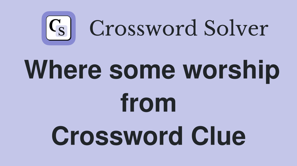 Where some worship from Crossword Clue
