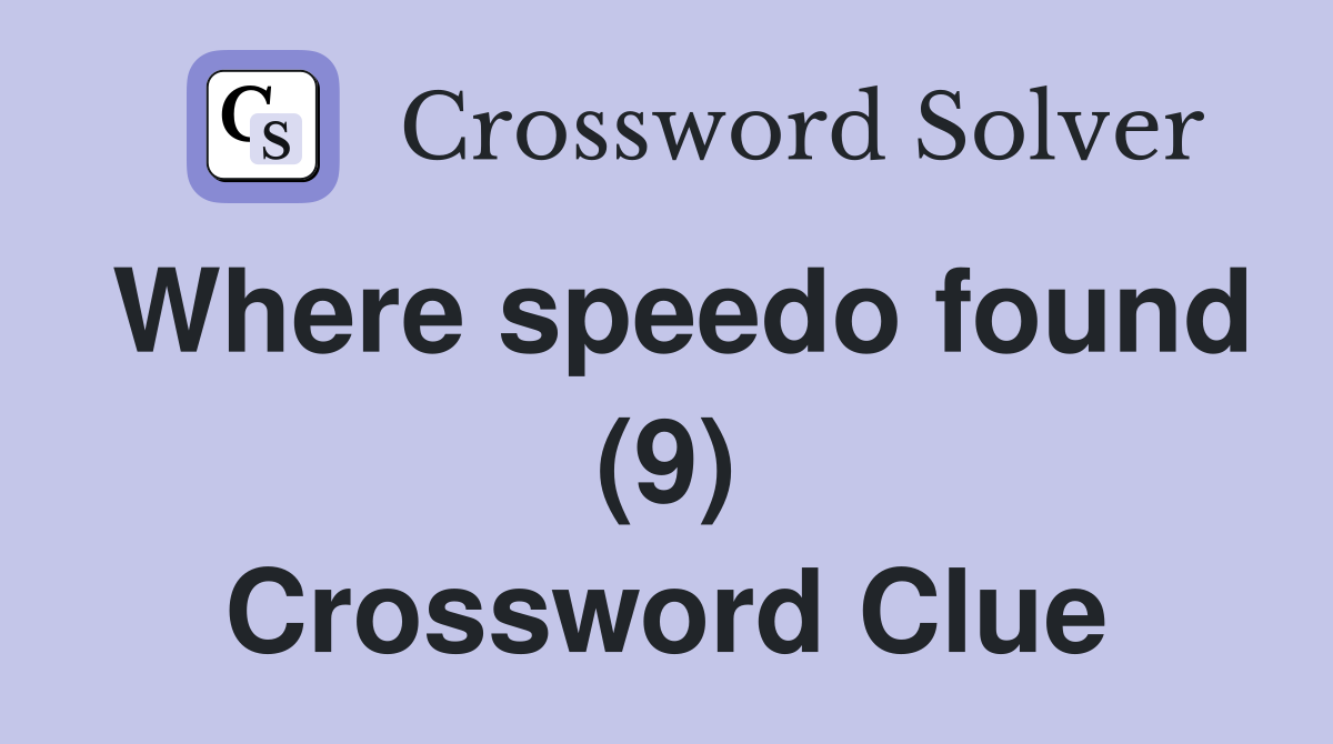 Where speedo found (9) Crossword Clue