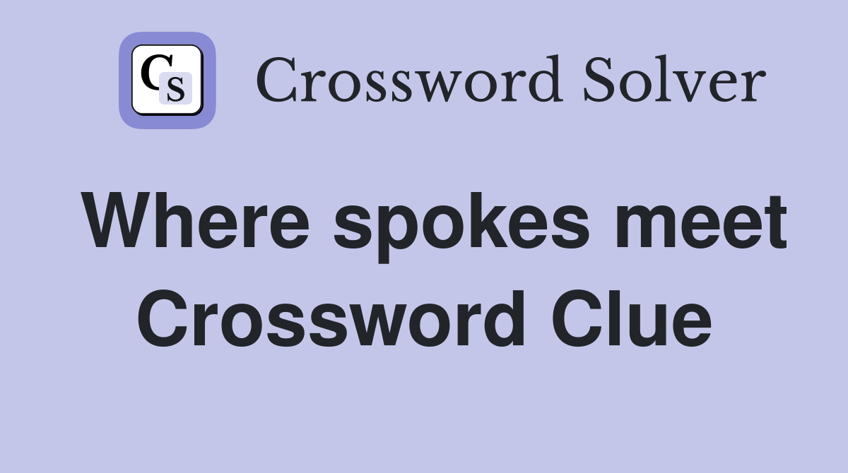Where spokes meet Crossword Clue