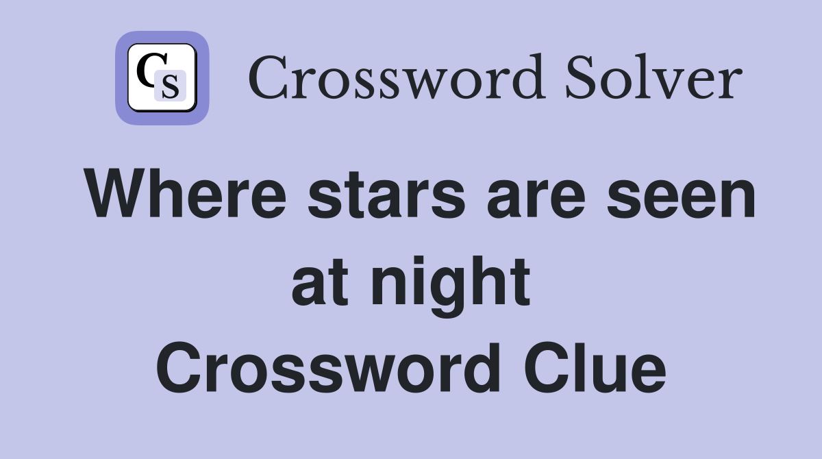 Where stars are seen at night Crossword Clue