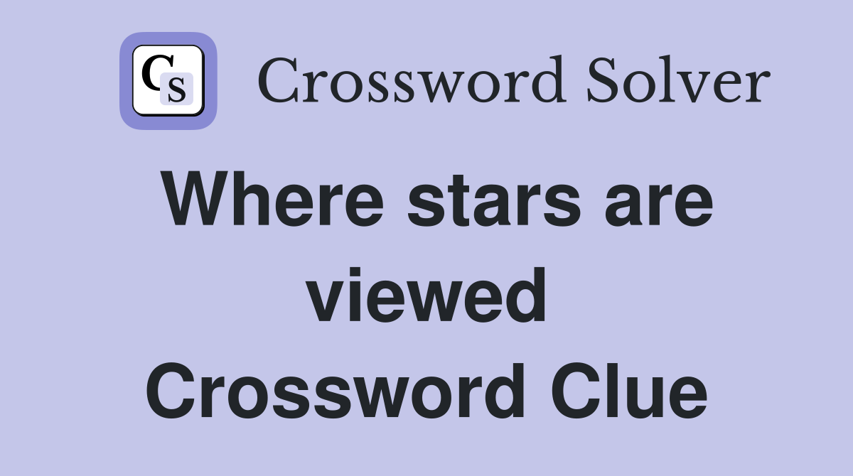 Where stars are viewed Crossword Clue