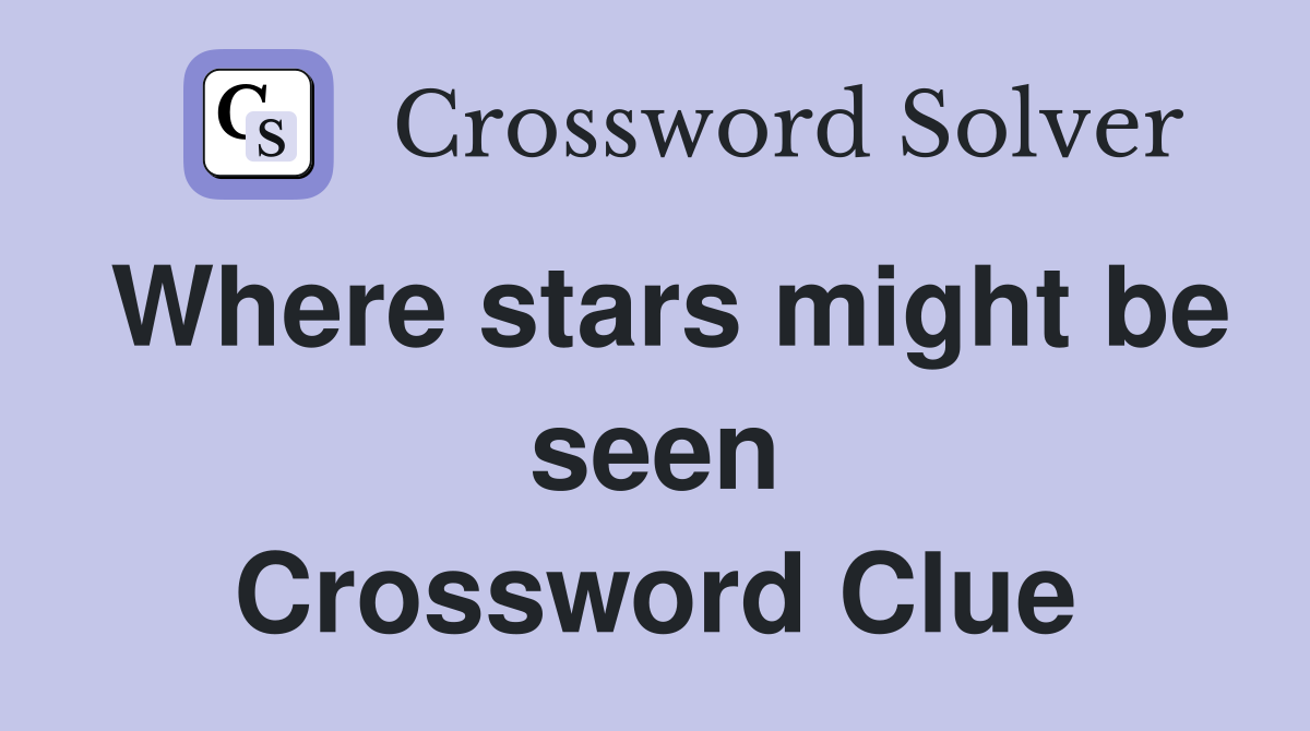 Where stars might be seen Crossword Clue