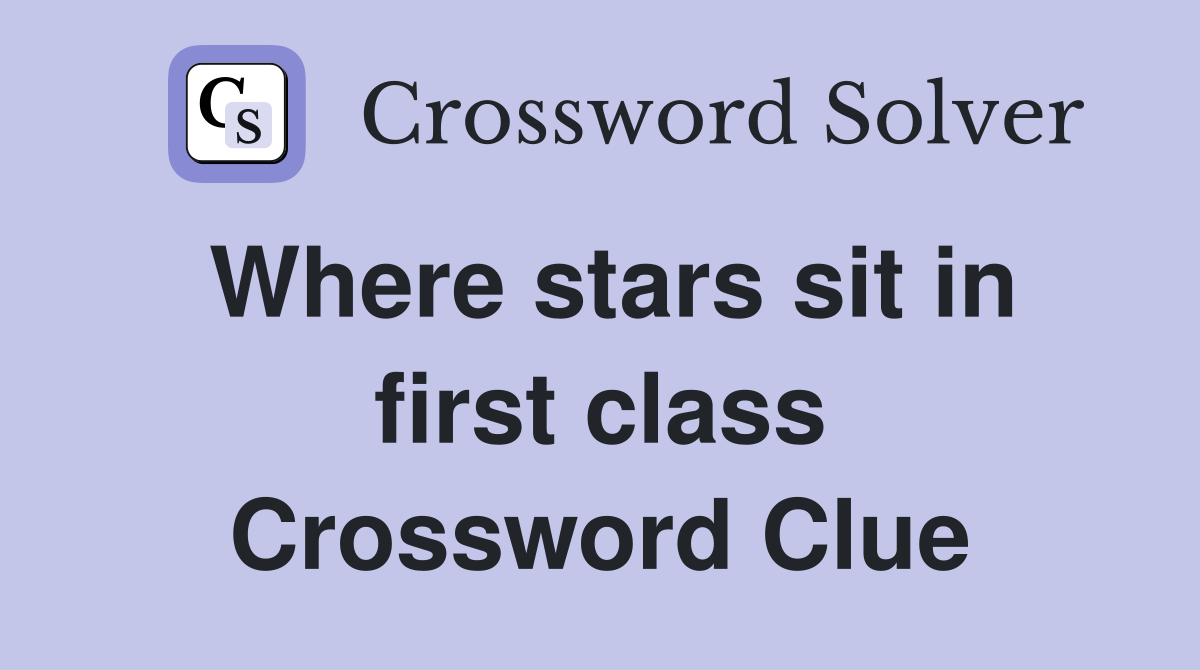 Where stars sit in first class Crossword Clue