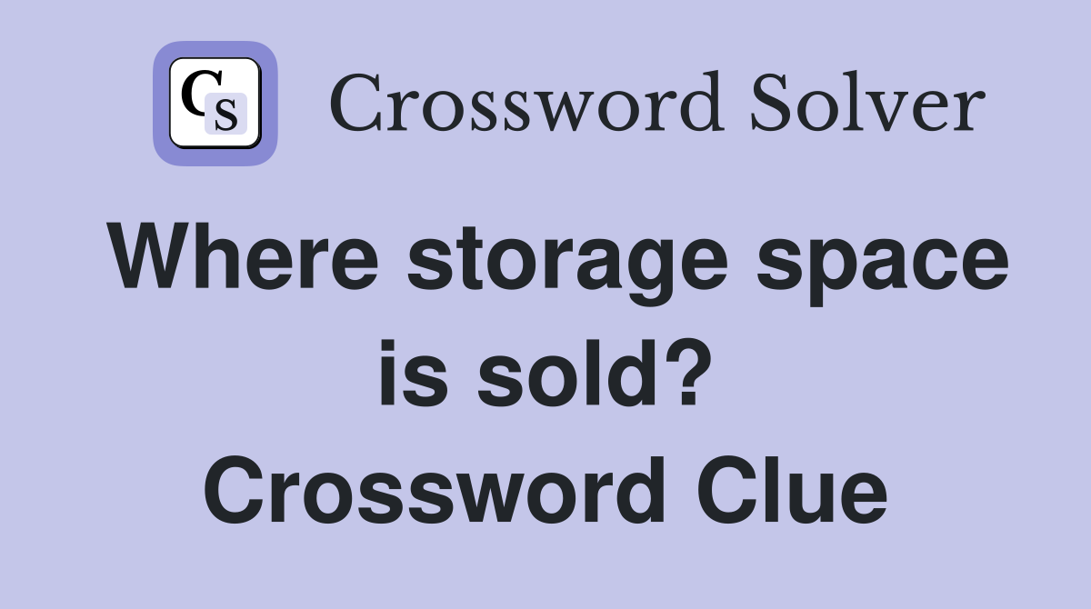 Where storage space is sold? Crossword Clue