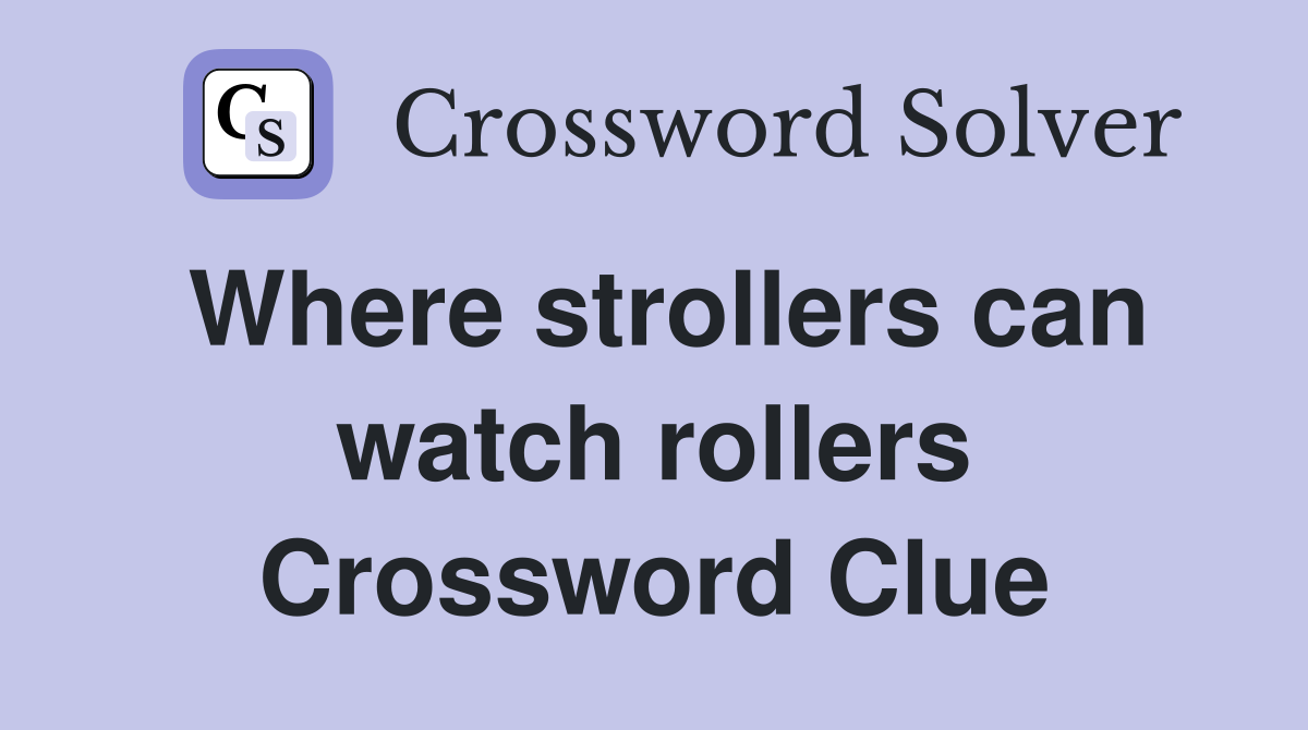 Where strollers can watch rollers Crossword Clue
