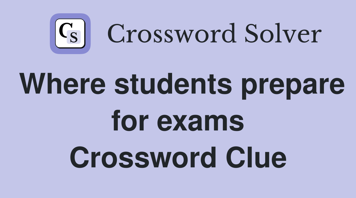 Where students prepare for exams Crossword Clue