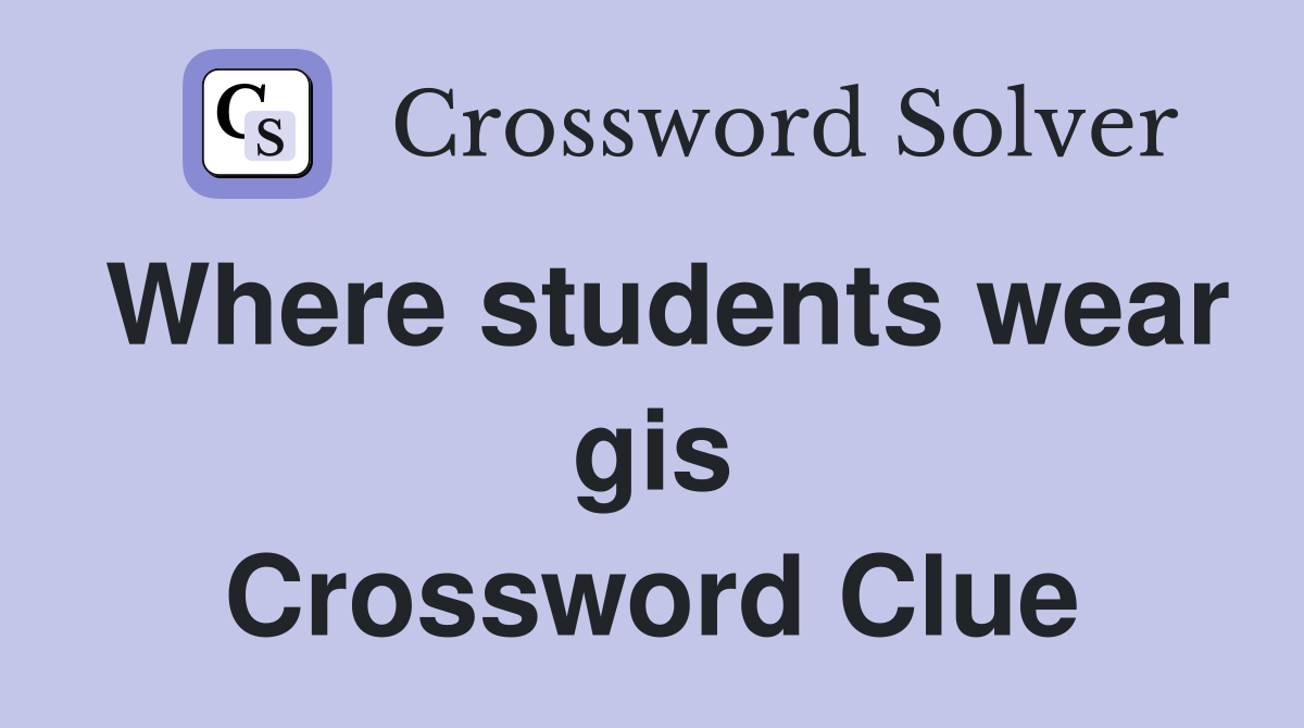 Where students wear gis Crossword Clue