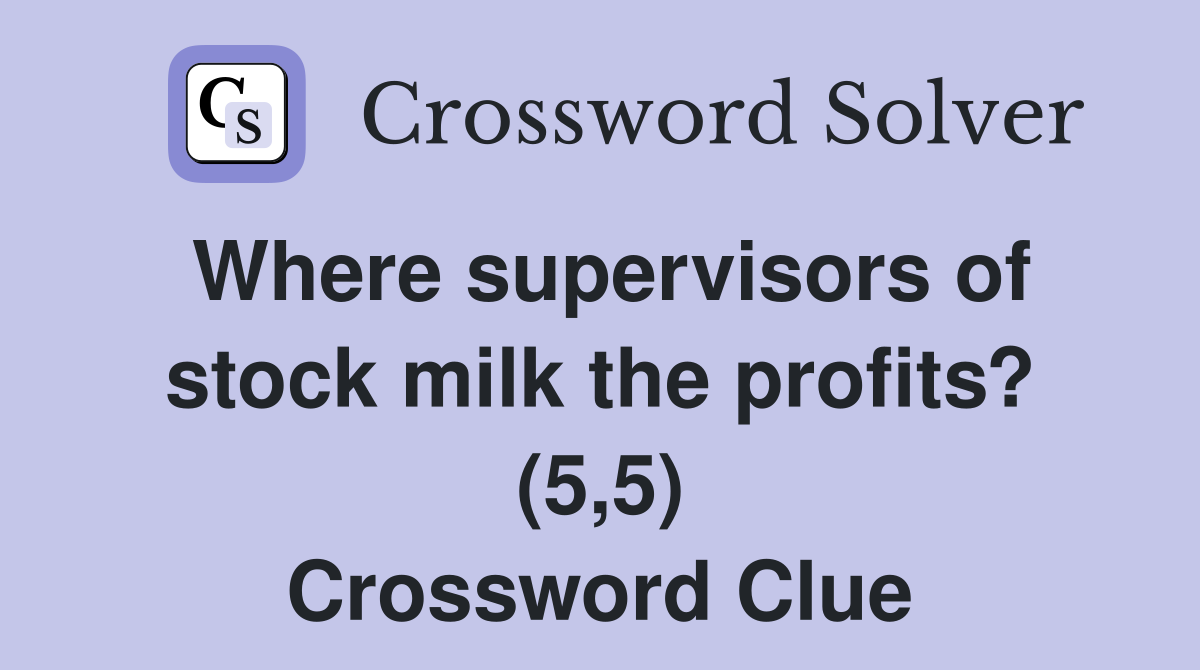 Where supervisors of stock milk the profits? (5,5) Crossword Clue
