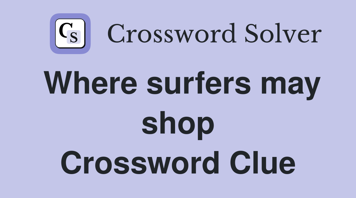 Where surfers may shop Crossword Clue