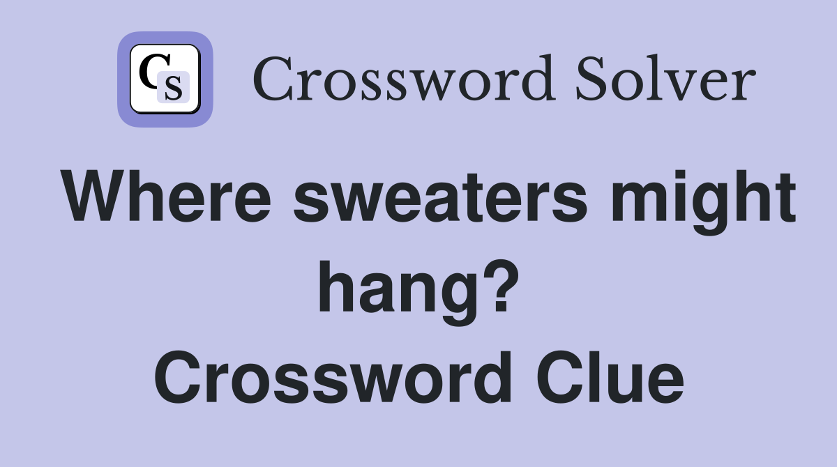 Where sweaters might hang? Crossword Clue