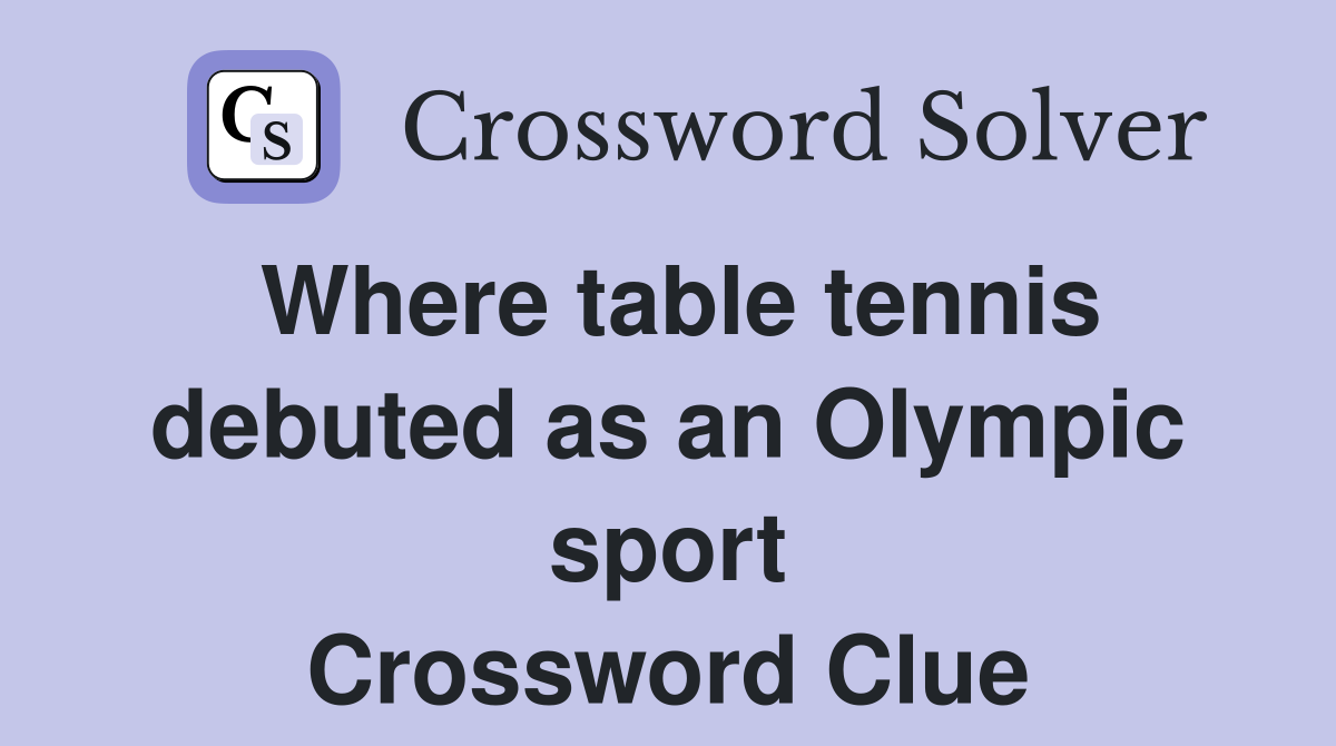 Where table tennis debuted as an Olympic sport Crossword Clue