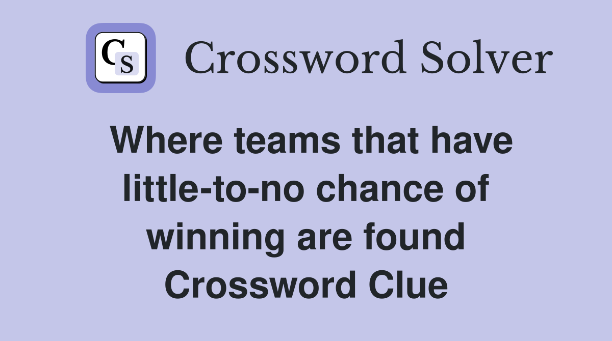 Where teams that have little-to-no chance of winning are found Crossword Clue