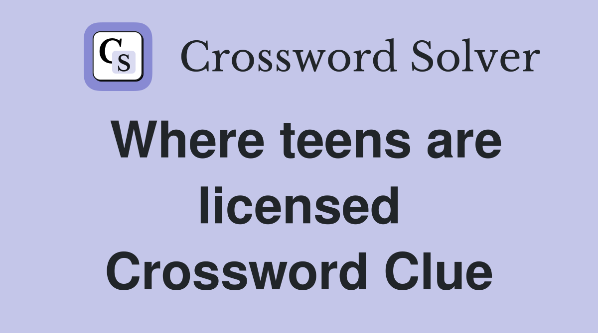 Where teens are licensed Crossword Clue