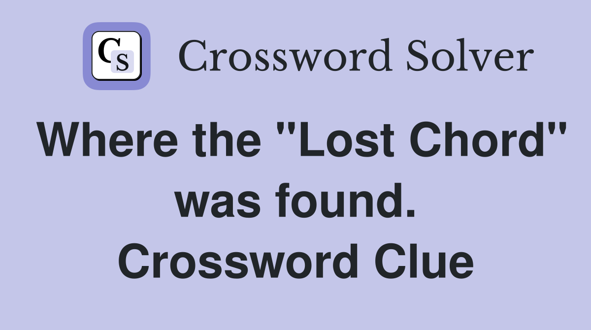 Where the "Lost Chord" was found. Crossword Clue