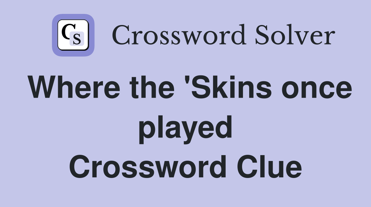 Where the 'Skins once played Crossword Clue