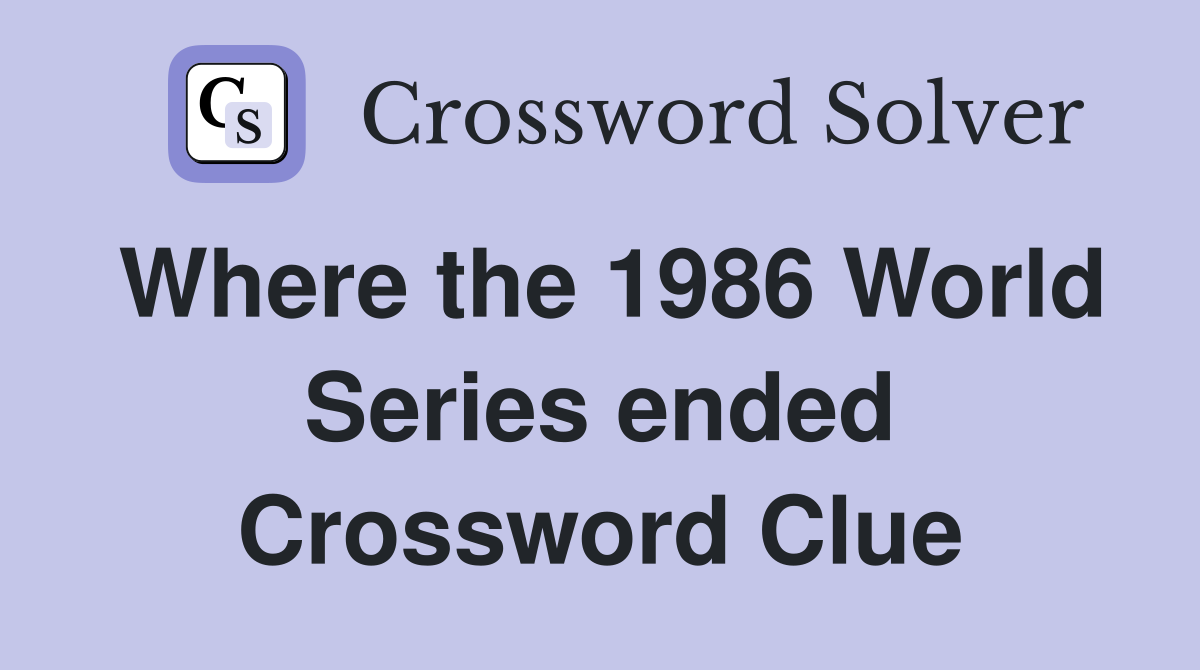 Where the 1986 World Series ended Crossword Clue