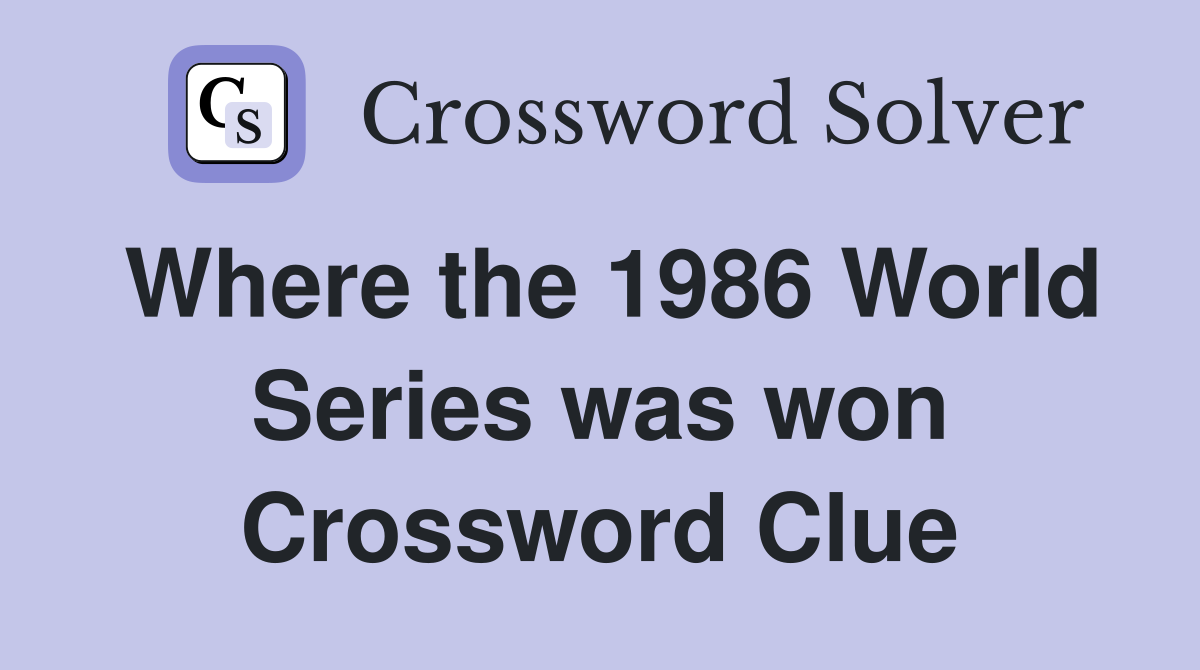 Where the 1986 World Series was won Crossword Clue